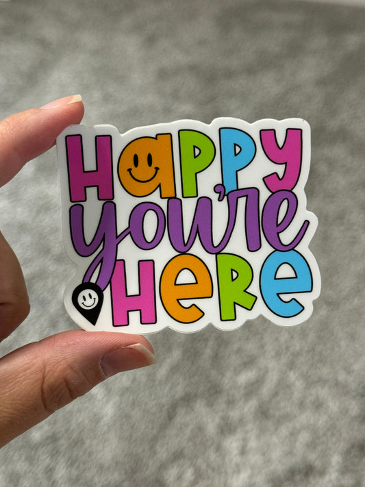 Happy You're Here Sticker