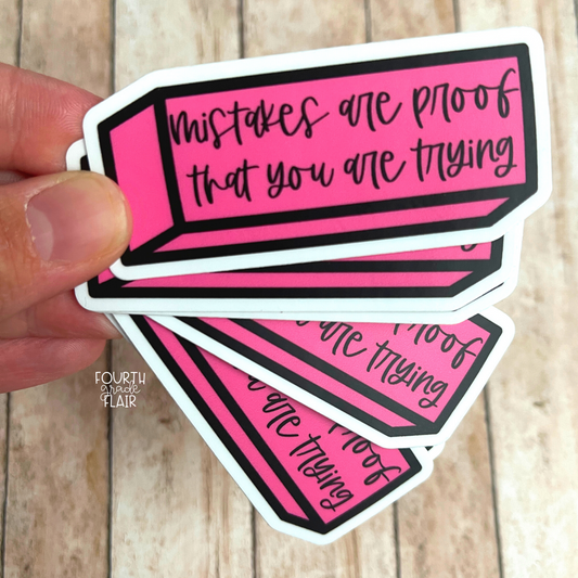 Mistakes Are Proof That You Are Trying Sticker