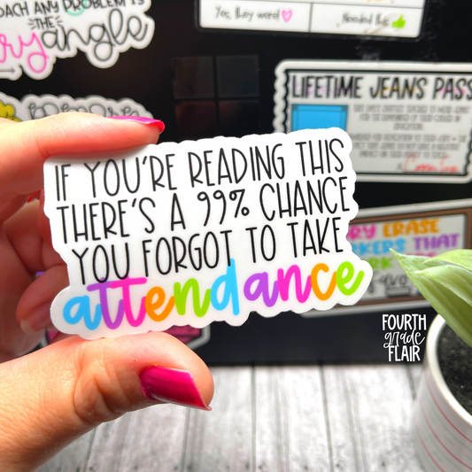 If You're Reading This You Forgot to Take Attendance Sticker
