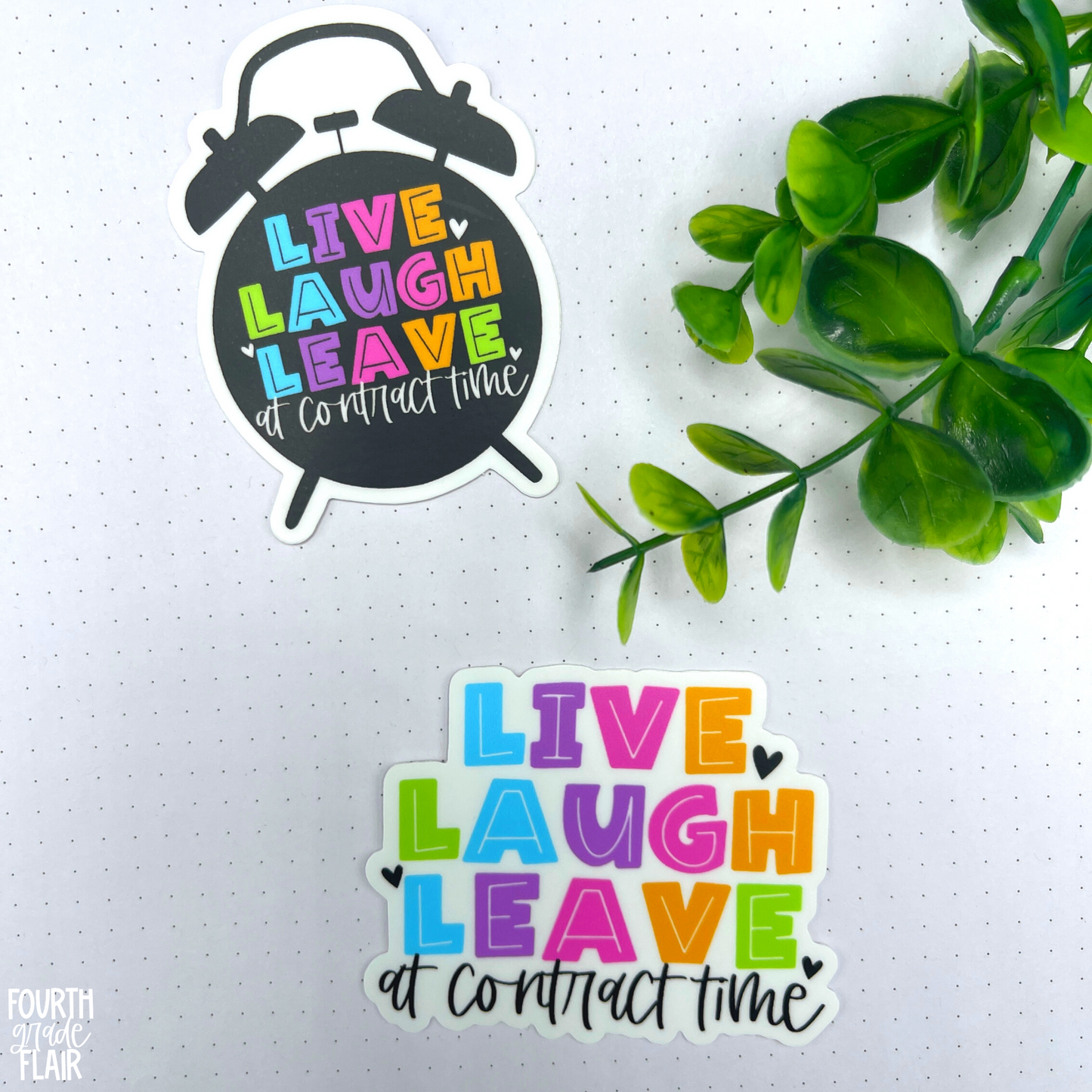 Live Laugh Leave at Contract Time Sticker