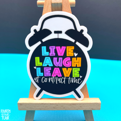 Live Laugh Leave at Contract Time Sticker