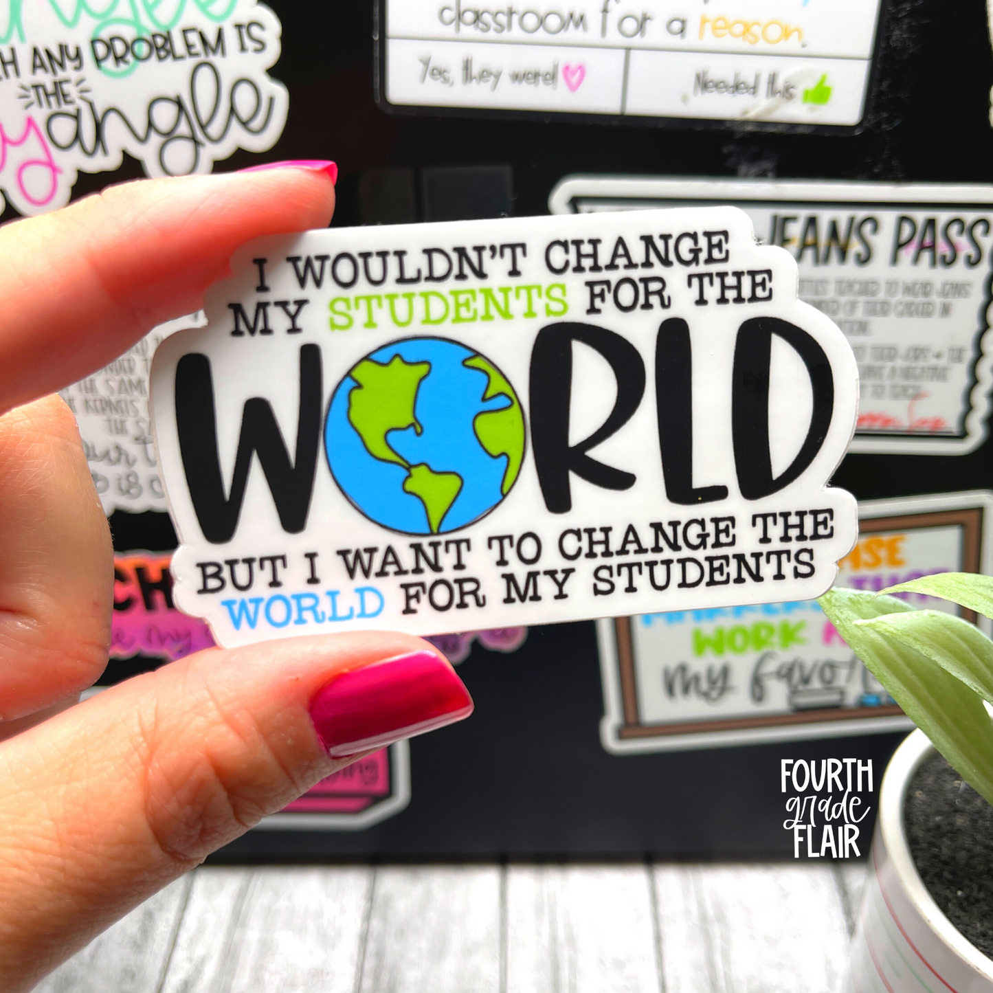 I Want to Change the World for my Students Sticker