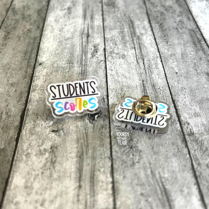 Students Over Scores Acrylic Pin