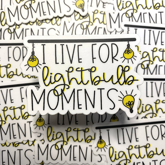 I Live For Lightbulb Moments Sticker